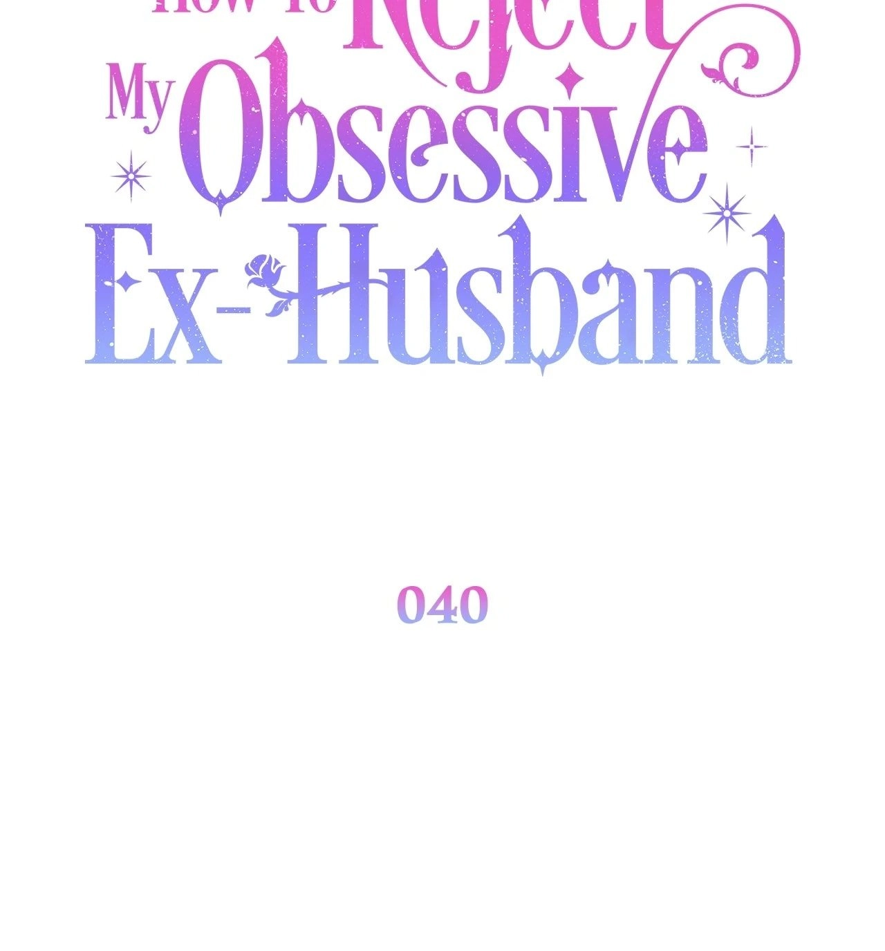 How to Reject My Obsessive Ex Husband Chapter 40 - Page 33